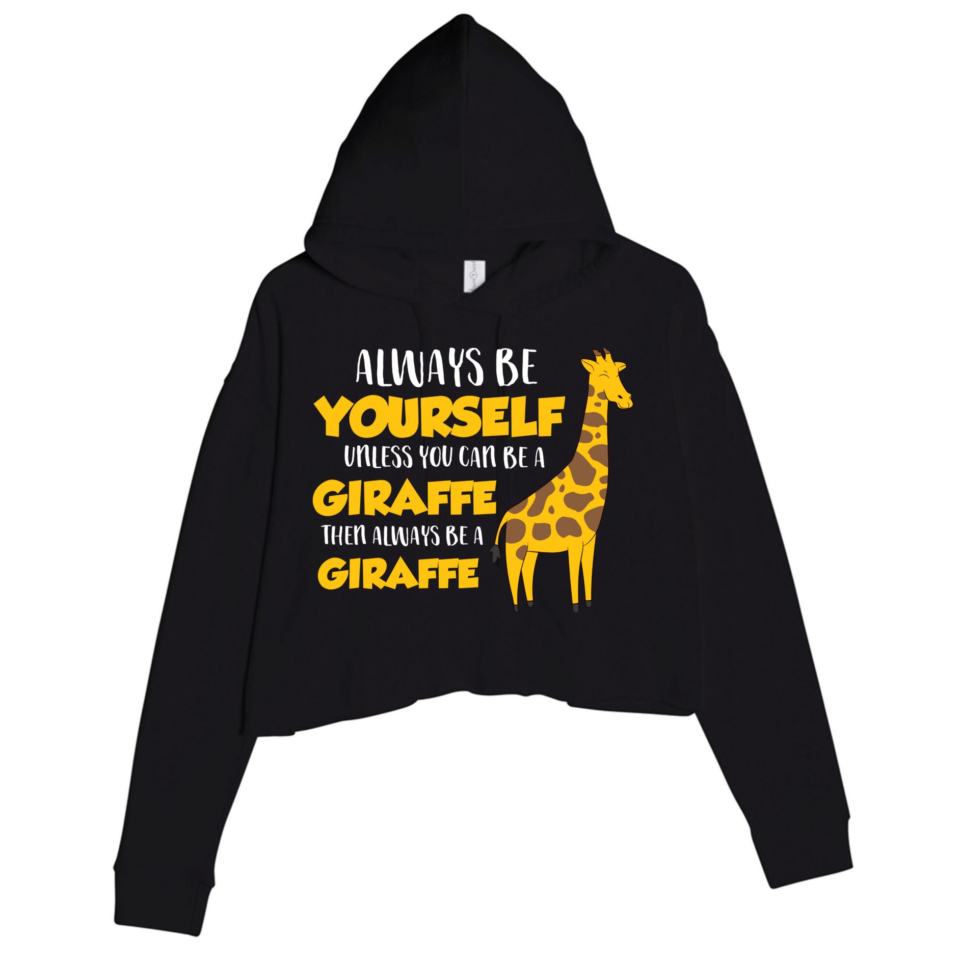 Funny Giraffe Be Yourself Unless You Can Be a Giraffe Crop Fleece Hoodie