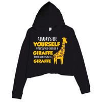 Funny Giraffe Be Yourself Unless You Can Be a Giraffe Crop Fleece Hoodie