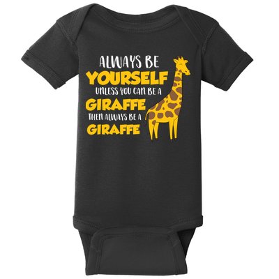 Funny Giraffe Be Yourself Unless You Can Be a Giraffe Baby Bodysuit