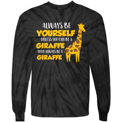 Funny Giraffe Be Yourself Unless You Can Be a Giraffe Tie-Dye Long Sleeve Shirt