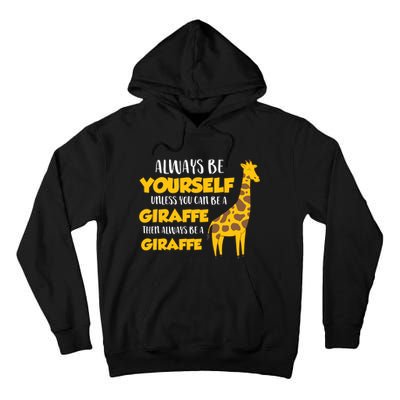 Funny Giraffe Be Yourself Unless You Can Be a Giraffe Tall Hoodie