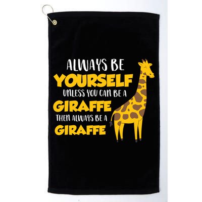 Funny Giraffe Be Yourself Unless You Can Be a Giraffe Golf Towel