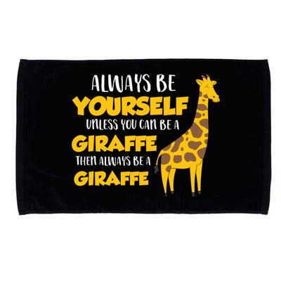Funny Giraffe Be Yourself Unless You Can Be a Giraffe Microfiber Hand Towel