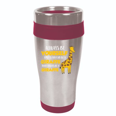 Funny Giraffe Be Yourself Unless You Can Be a Giraffe 16oz Travel Tumbler