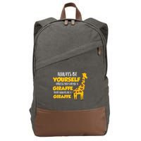 Funny Giraffe Be Yourself Unless You Can Be a Giraffe Cotton Canvas Backpack