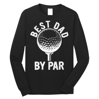 Funny Golfing Best Dad By Par Golf For Dads Long Sleeve Shirt