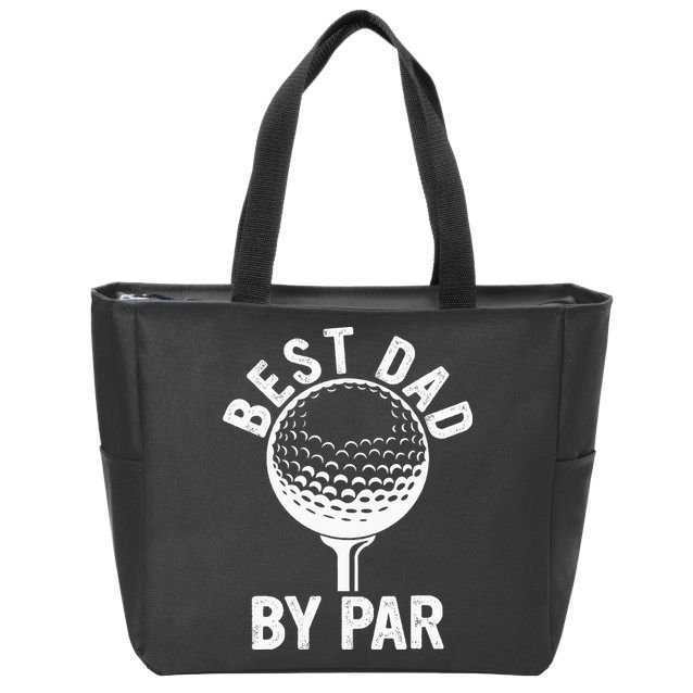 Funny Golfing Best Dad By Par Golf For Dads Zip Tote Bag