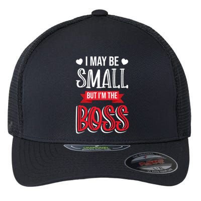Funny Great Boss I May Be Small But I'm The Boss Humor Great Gift Flexfit Unipanel Trucker Cap