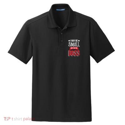 Funny Great Boss I May Be Small But I'm The Boss Humor Great Gift Dry Zone Grid Polo