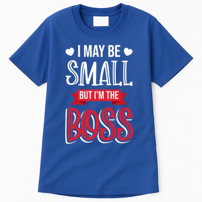 Funny Great Boss I May Be Small But I'm The Boss Humor Great Gift Tall T-Shirt