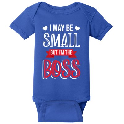 Funny Great Boss I May Be Small But I'm The Boss Humor Great Gift Baby Bodysuit