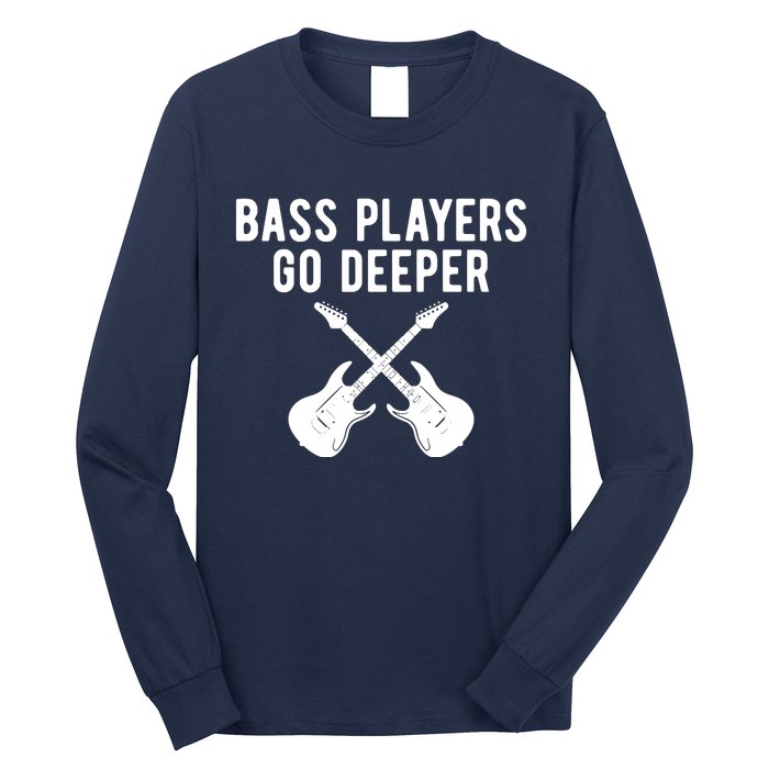 Funny Guitar Bass Players Go Deeper Guitarist Long Sleeve Shirt