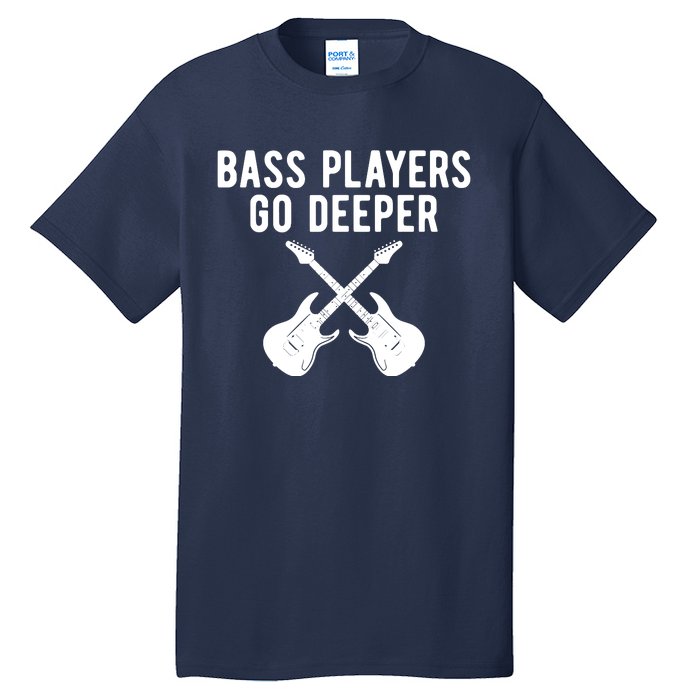 Funny Guitar Bass Players Go Deeper Guitarist Tall T-Shirt