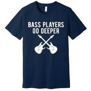 Funny Guitar Bass Players Go Deeper Guitarist Premium T-Shirt