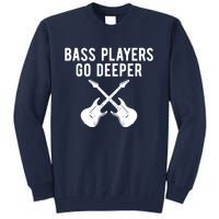 Funny Guitar Bass Players Go Deeper Guitarist Tall Sweatshirt