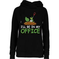 Funny Gardening Be In My Office Funny Gardening Womens Funnel Neck Pullover Hood