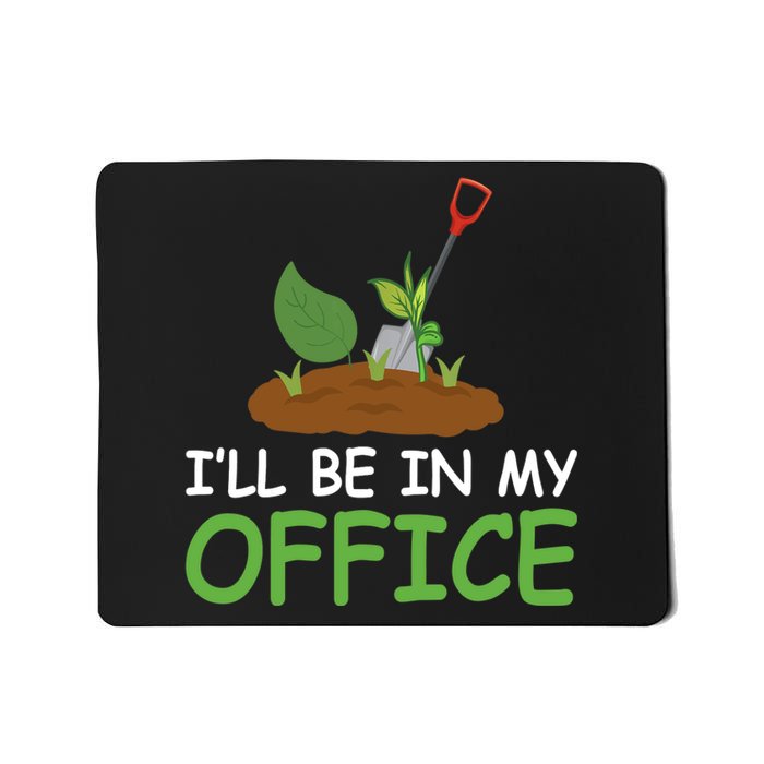 Funny Gardening Be In My Office Funny Gardening Mousepad