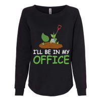 Funny Gardening Be In My Office Funny Gardening Womens California Wash Sweatshirt