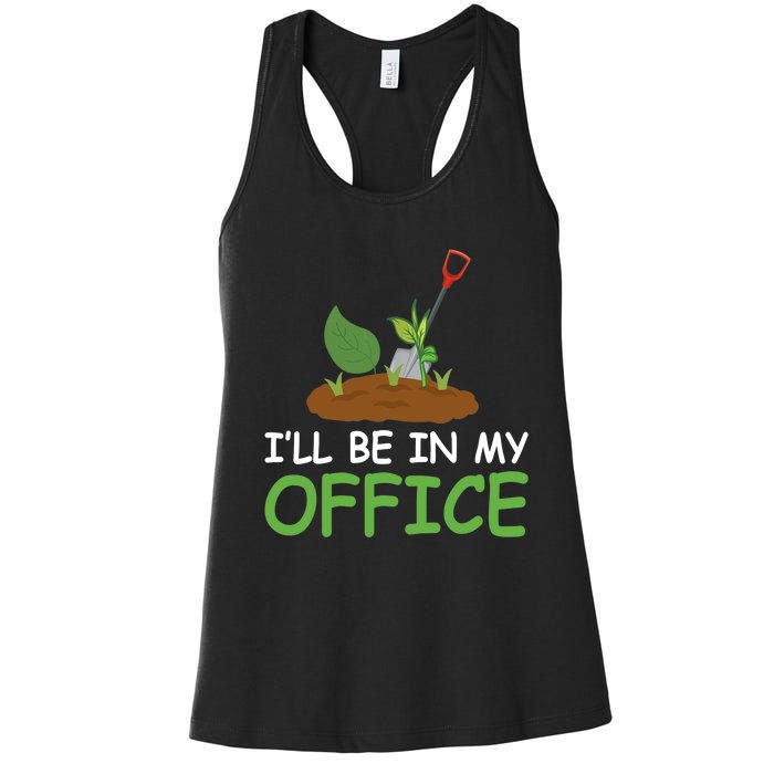 Funny Gardening Be In My Office Funny Gardening Women's Racerback Tank