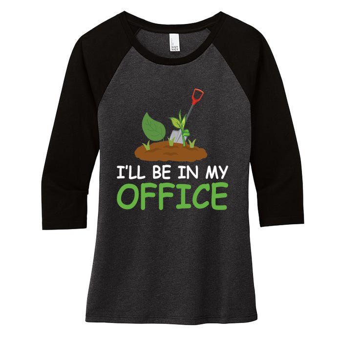 Funny Gardening Be In My Office Funny Gardening Women's Tri-Blend 3/4-Sleeve Raglan Shirt