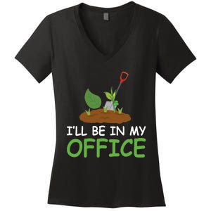 Funny Gardening Be In My Office Funny Gardening Women's V-Neck T-Shirt