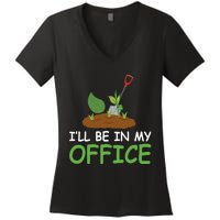 Funny Gardening Be In My Office Funny Gardening Women's V-Neck T-Shirt