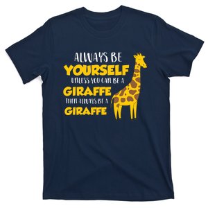 Funny Giraffe Be Yourself Unless You Can Be A Giraffe T-Shirt