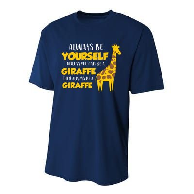 Funny Giraffe Be Yourself Unless You Can Be A Giraffe Performance Sprint T-Shirt