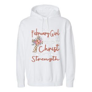 February Girl Birthday I Can Do Things Through Christ Garment-Dyed Fleece Hoodie