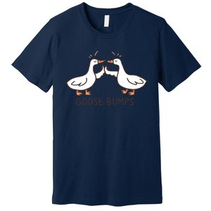 Funny Goose Bumps Premium T-Shirt