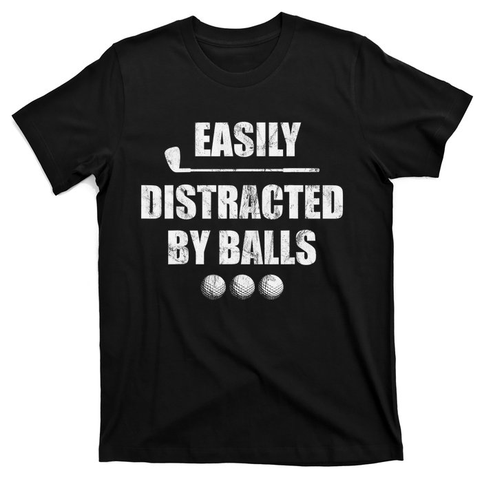 Funny Golf Ball Easily Distracted by Balls Humor Golfing T-Shirt