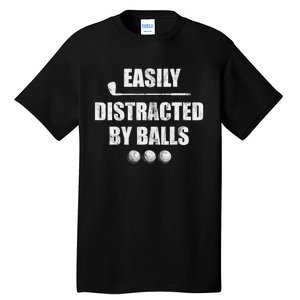 Funny Golf Ball Easily Distracted by Balls Humor Golfing Tall T-Shirt