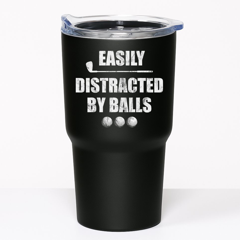 Funny Golf Ball Easily Distracted by Balls Humor Golfing Tumbler