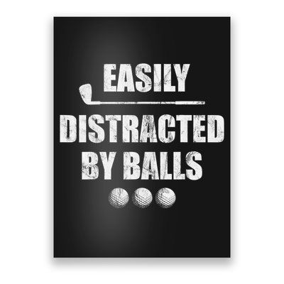 Funny Golf Ball Easily Distracted by Balls Humor Golfing Poster