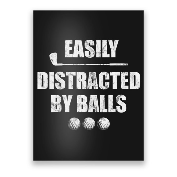 Funny Golf Ball Easily Distracted by Balls Humor Golfing Poster