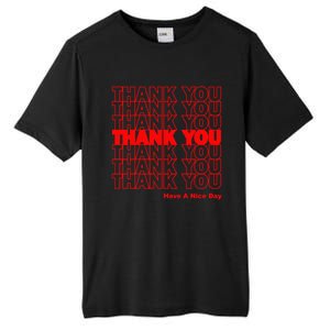 Funny Grocery Bag Thank You Have A Nice Day Graphic Gift Tall Fusion ChromaSoft Performance T-Shirt