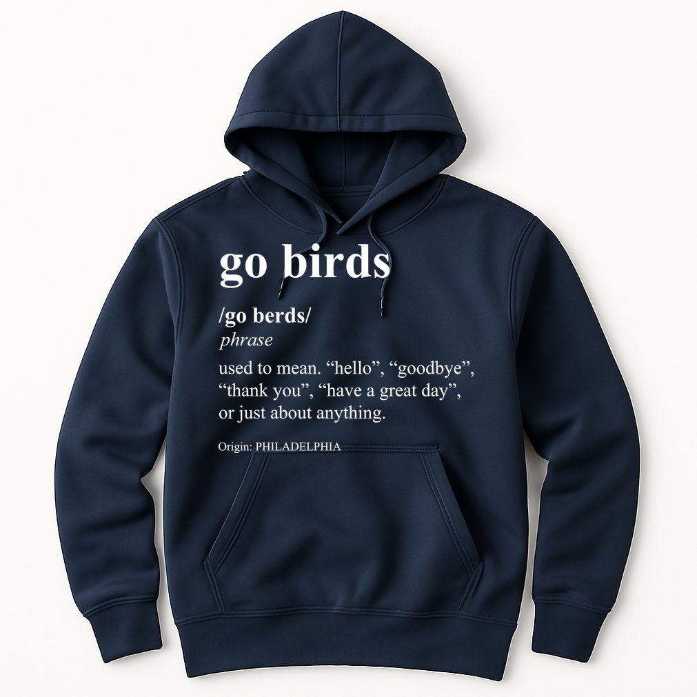 Funny Go Birds Definition Philadelphia Football Hoodie