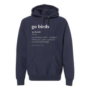 Funny Go Birds Definition Philadelphia Football Premium Hoodie