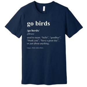 Funny Go Birds Definition Philadelphia Football Premium T-Shirt