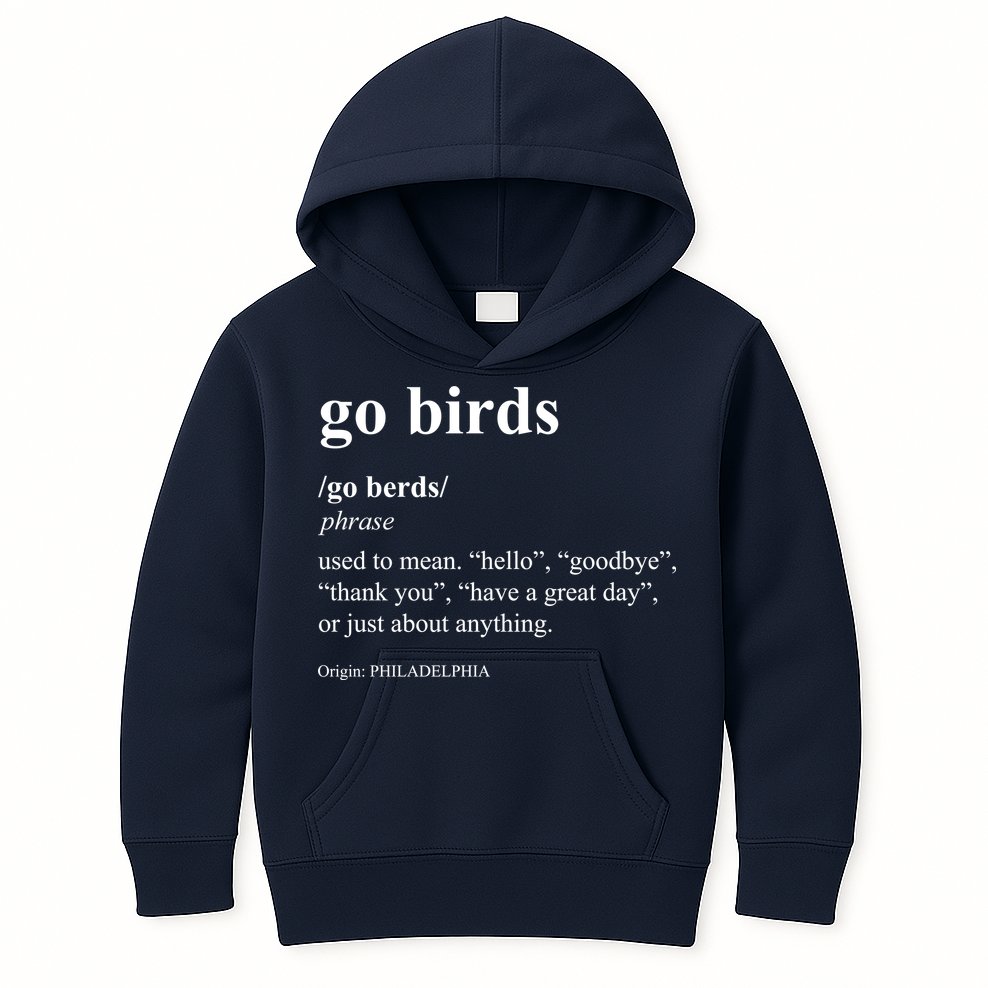 Funny Go Birds Definition Philadelphia Football Kids Hoodie