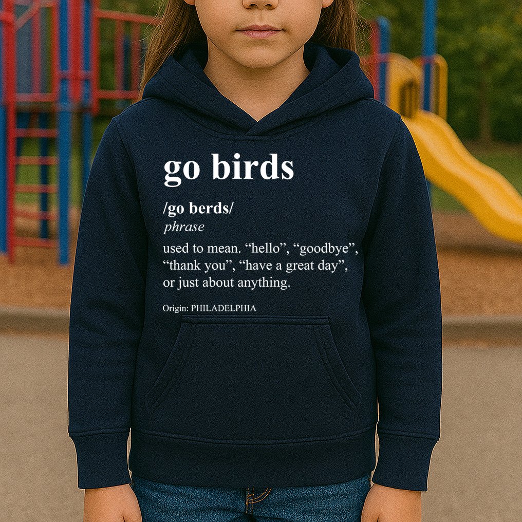 Funny Go Birds Definition Philadelphia Football Kids Hoodie
