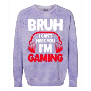 Funny Gaming Bruh I CanT Hear You IM Gaming Headphones Gift Colorblast Crewneck Sweatshirt