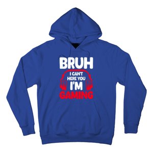 Funny Gaming Bruh I CanT Hear You IM Gaming Headphones Gift Hoodie