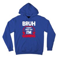 Funny Gaming Bruh I CanT Hear You IM Gaming Headphones Gift Hoodie