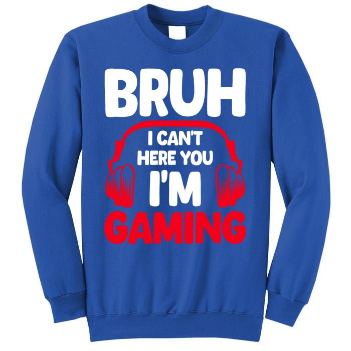 Funny Gaming Bruh I CanT Hear You IM Gaming Headphones Gift Sweatshirt