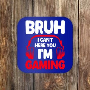 Funny Gaming Bruh I CanT Hear You IM Gaming Headphones Gift Coaster