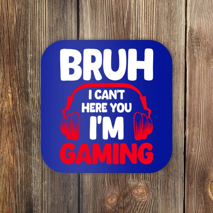 Funny Gaming Bruh I CanT Hear You IM Gaming Headphones Gift Coaster