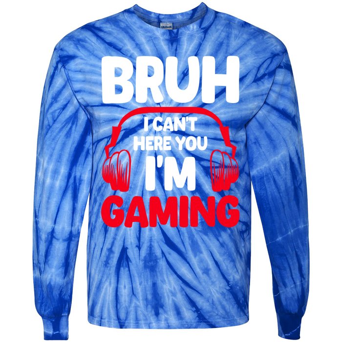 Funny Gaming Bruh I CanT Hear You IM Gaming Headphones Gift Tie-Dye Long Sleeve Shirt