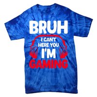 Funny Gaming Bruh I CanT Hear You IM Gaming Headphones Gift Tie-Dye T-Shirt