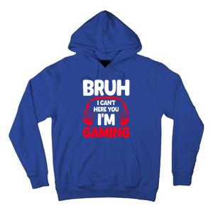 Funny Gaming Bruh I CanT Hear You IM Gaming Headphones Gift Tall Hoodie